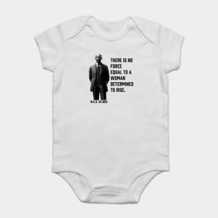 W.E.B. DuBois quote, There is no force equal to a woman Baby Bodysuit